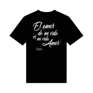 CAMISETA NEGRA "El amor de mi vida es mi vida amor" (220gr2)