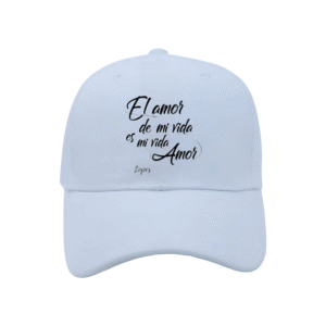 GORRA "El amor de mi vida es mi vida amor"