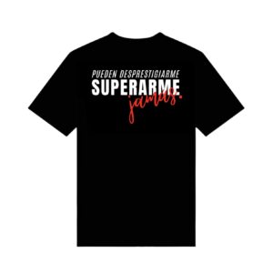 CAMISETA “Pueden desprestigiarme, superarme jamás” (220gr2)