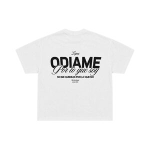 CAMISETA “Ódime por lo que soy, no me quieras por lo que no” (270gr2)