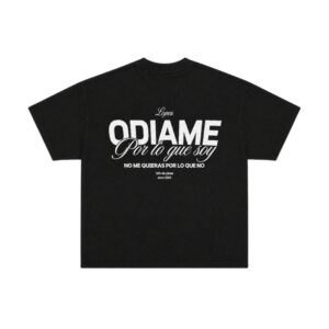 CAMISETA “Ódime por lo que soy, no me quieras por lo que no” (270gr2)